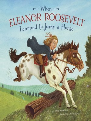 cover image of When Eleanor Roosevelt Learned to Jump a Horse